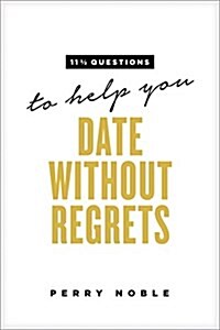 11 1/2 Questions to Help You Date Without Regrets (Paperback)