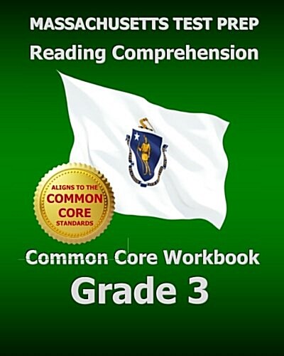 Massachusetts Test Prep Reading Comprehension Common Core Workbook Grade 3: Covers the Literature and Informational Text Reading Standards (Paperback)