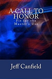 A Call to Honor: Fit for the Masters Use (Paperback)