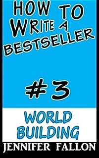 How to Write a Bestseller: World Building (Paperback)