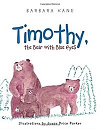 Timothy, the Bear with Blue Eyes (Paperback)