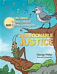 Lyle Lizard, Carlton Cricket and Marvin Mockingbird in Questionable Justice (Paperback)