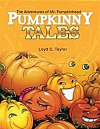 Pumpkinny Tales: The Adventures of Mr. Pumpkinhead (Paperback)