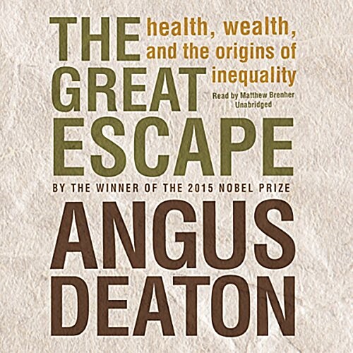 The Great Escape: Health, Wealth, and the Origins of Inequality (Audio CD)