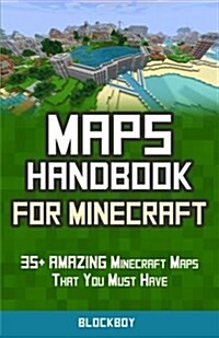 Maps Handbook for Minecraft: 35+ Amazing Minecraft Maps That You Must Have: Unofficial Minecraft Guide (Paperback)