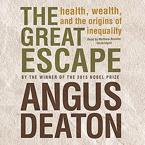 The Great Escape Lib/E: Health, Wealth, and the Origins of Inequality (Audio CD)