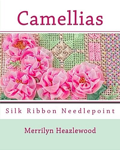 Camellias: Silk Ribbon Needlepoint (Paperback)