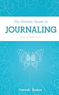 The Ultimate Guide to Journaling (Paperback)