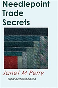 Needlepoint Trade Secrets: Great Tips about Organizing, Stitching, Threads, and Materials (Paperback)