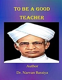To Be a Good Teacher (Paperback)