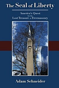 The Seal of Liberty: Americas Quest for the Lost Treasure of Freemasonry (Paperback)