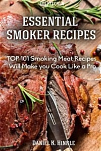 Smoker Recipes: Essential Top 101 Smoking Meat Recipes That Will Make You Cook Like a Pro (Paperback)