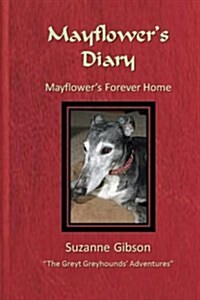 Mayflowers Diary - Mayflowers Forever Home (Paperback)