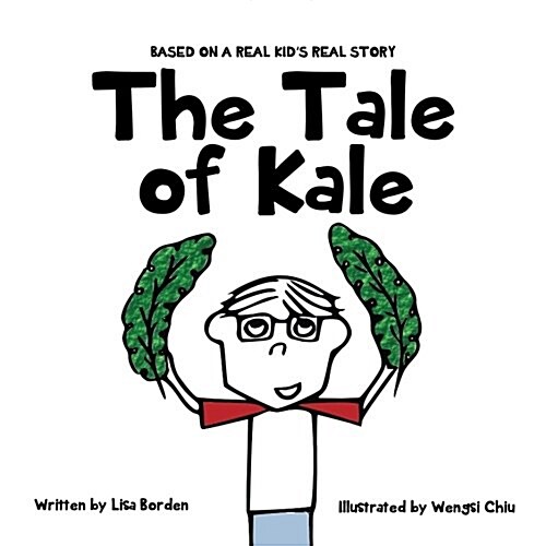 The Tale of Kale: Based on a Real Kids Real Story (Paperback)