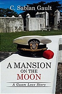 A Mansion on the Moon: A Guam Love Story (Paperback)