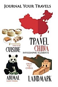 Journal Your Travels: Elements of China Travel Journal, Lined Journal, Diary Notebook 6 X 9, 180 Pages (Paperback)