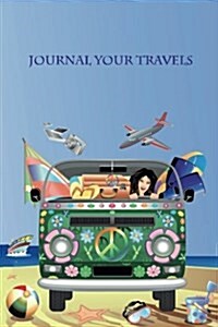 Journal Your Travels: Hippy Travel Travel Journal, Lined Journal, Diary Notebook 6 X 9, 180 Pages (Paperback)