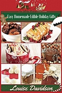 Easy Homemade Edible Holiday Gifts (Paperback)
