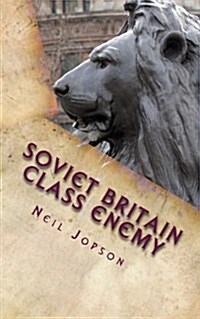 Soviet Britain: Class Enemy (Paperback)