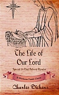 The Life of Our Lord (Annotated): Special 24-Day Advent Reader (Paperback)