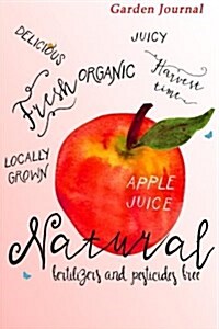 Garden Journal: Growing Apples Gardening Journal, Lined Journal, Diary Notebook 6 X 9, 180 Pages (Paperback)