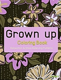 Grown Up Coloring Book 8: Coloring Books for Grownups: Stress Relieving Patterns (Paperback)