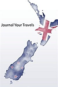 Journal Your Travels: New Zealand Watercolor Map and Flag Travel Journal, Lined Journal, Diary Notebook 6 X 9, 180 Pages (Paperback)