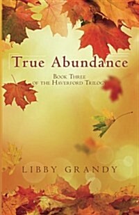 True Abundance: Book Three of the Haverford Trilogy (Paperback)