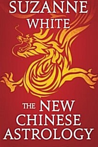 The New Chinese Astrology (Paperback)