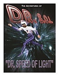 The Adventures of Dr. S.O.L.: Doctor Speed of Light (Paperback)