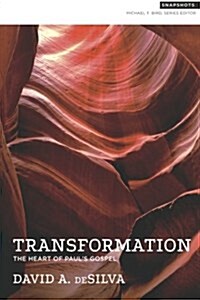 Transformation: The Heart of Pauls Gospel (Paperback)