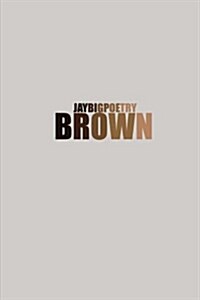 Brown: B.R.O.W.N (Paperback)