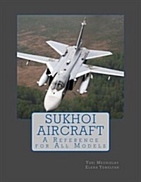 Sukhoi Aircraft: A Reference for All Models (Paperback)