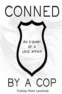 Conned by a Cop: An E-Diary of a Love Affair. (Paperback)