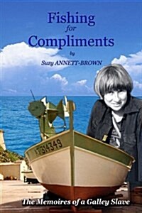 Fishing for Compliments: The Memoires of a Galley Slave (Paperback)