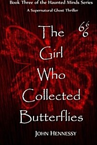 The Girl Who Collected Butterflies: A Supernatural Ghost Thriller (Paperback)