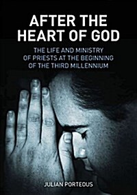After the Heart of God: The Life and Ministry of Priests at the Beginning of the Third Millenium (Paperback)
