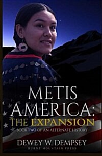 Metis America: Expansion: Book Two of an Alternate History (Paperback)