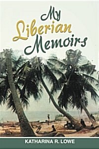 My Liberian Memoirs (Paperback)