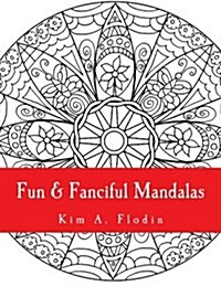 Fun & Fanciful Mandalas: For Adult Coloring Fun (Paperback)