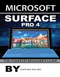 Microsoft Surface Pro 4: The Complete Beginners Guide (Paperback)