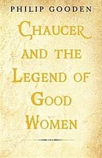 Chaucer and the Legend of Good Women (Paperback)