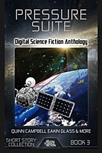 Pressure Suite: Digital Science Fiction Anthology (Paperback)