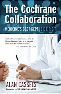 The Cochrane Collaboration: Medicines Best-Kept Secret (Paperback)