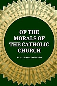 Of the Morals of the Catholic Church (Paperback)