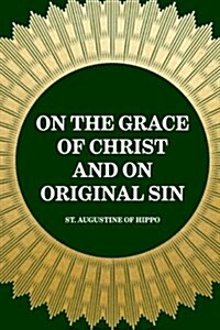 On the Grace of Christ and on Original Sin (Paperback)
