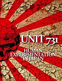 Unit 731: Human Experimentation in Japan (Paperback)