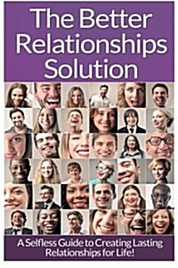 Relationships: The Ultimate Guide To: Communication in Relationships to Handle Dysfunctional Relationships and Create Lasting Relatio (Paperback)