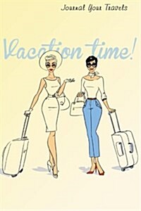 Journal Your Travels: Retro Vacation Time Travel Journal, Lined Journal, Diary Notebook 6 X 9, 180 Pages (Paperback)