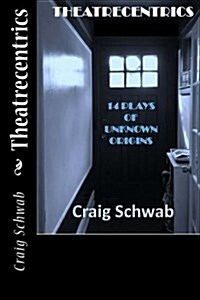 Theatrecentrics: 14 Plays of Unknown Origins (Paperback)